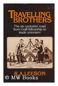 Travelling Brothers: Six Centuries Road from Craft Fellowship to Trade Unionism