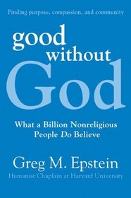 Good Without God: What a Billion Nonreligious People Do Believe