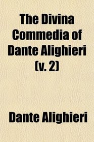 The Divina Commedia of Dante Alighieri (v. 2)
