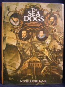 Sea Dogs: Privateers, Plunder and Piracy in the Elizabethan Age