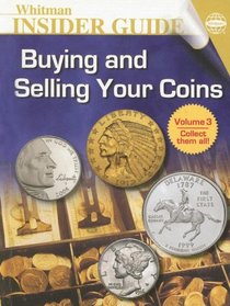 Whitman Insider Guide Buying And Selling Your Coins (Whitman Insider Guides)
