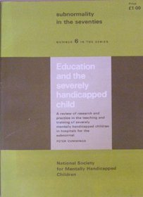 Education and the Severely Handicapped Child (Subnormality in the seventies)