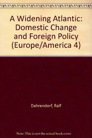 A Widening Atlantic?: Domestic Change and Foreign Policy (Europe/America 4)