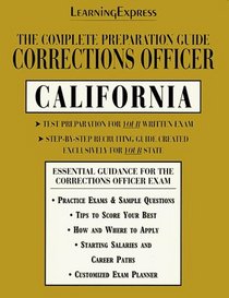 Corrections Officer: California: Complete Preparation Guide (Learning Express Law Enforcement Series California)