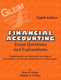 Financial Accounting Exam Questions and Explanations: Exam Questions and Explanations (Gleim Knowledge Transfer Systems)