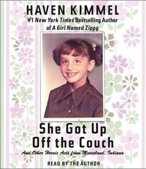 She Got Up Off the Couch and Other Heroic Acts from Mooreland, Indiana (Audio CD) (Unabridged)