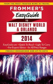 Frommer's EasyGuide to Orlando and Walt Disney World 2014 (Easy Guides)
