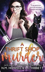 A Thrift Shop Murder: A hilariously witchy reverse harem mystery (Cats, Ghosts, and Avocado Toast)