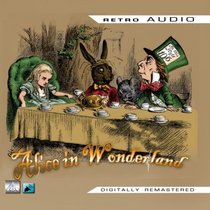 Alice in Wonderland: A Classic Audio Play (Retro Audio)