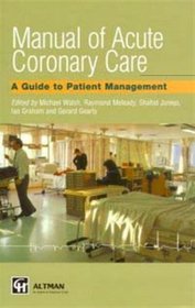 Manual of Acute Coronary Care: A Guide to Patient Management