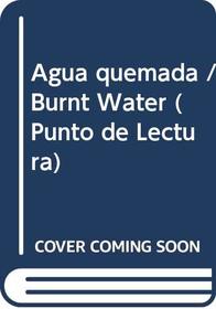 Agua Quemada/Burned Water (Punto de Lectura)