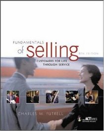 FUNDAMENTALS OF SELLING: Customers For Life Through Service, 8e