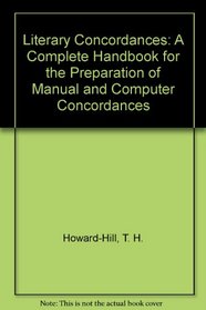 Literary Concordances: A Complete Handbook for the Preparation of Manual and Computer Concordances