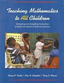 Teaching Mathematics to All Children: Designing and Adapting Instruction to Meet the Needs of Diverse Learners