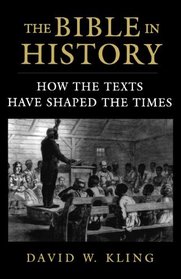 The Bible in History: How the Texts Have Shaped the Times