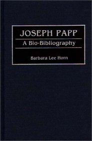 Joseph Papp: A Bio-Bibliography (Bio-Bibliographies in the Performing Arts)