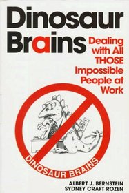 Dinosaur Brains : Dealing with All THOSE Impossible People at Work