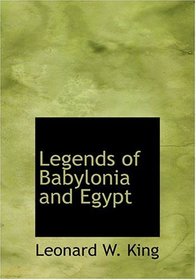 Legends of Babylonia and Egypt (Large Print Edition)