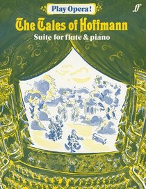 The tales of Hoffmann: Suite for flute and piano (Play opera!)
