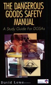 The Dangerous Goods Safety Manual: A Manual for Dangerous Goods Safety Officers