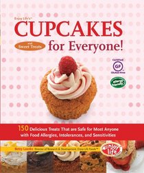 Enjoy Life's Cupcakes and Sweet Treats for Everyone!: 150 Delicious Treats That Are Safe for Most Anyone with Food Allergies, Intolerances,and Sensitivities