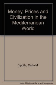 Money, Prices and Civilization in the Mediterranean World: Fifth to Seventeenth Century