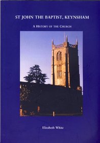 St. John the Baptist, Keynsham: A History of the Church