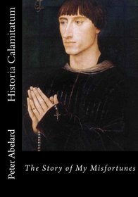 Historia Calamitatum: The Story of My Misfortunes