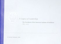 A Legacy of Leadership: The Presidents of the American Institute of Architects