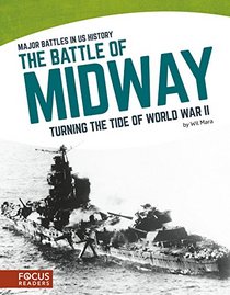 The Battle of Midway: Turning the Tide of World War II (Major Battles in Us History)