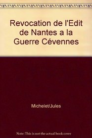 De la revocation de l'Edit de Nantes a la guerre des Cevennes, 1685-1704 (French Edition)
