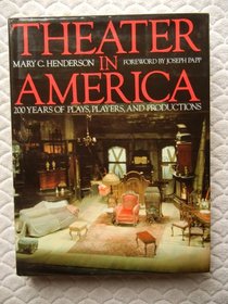 Theater in America: 200 Years of Plays, Players, and
