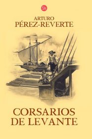 Corsarios de Levante (Aventuras del Capitan Alatriste (Punto de Lectura)) (Spanish Edition)