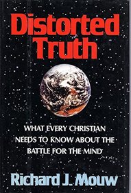 Distorted Truth: What Every Christian Needs to Know About the Battle for the Mind