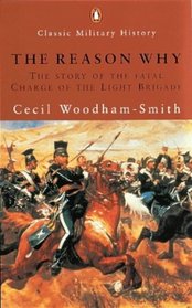 The Reason Why: The Story of the Fatal Charge of the Light Brigade (Penguin Classic Military History)