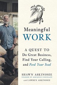 Meaningful Work: A Quest to Do Great Business, Find Your Calling, and Feed Your Soul