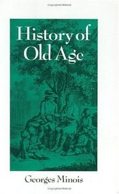 History of Old Age : From Antiquity to the Renaissance