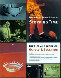 Exploring the Art and Science of Stopping Time: A CD-ROM Based on the Life and Work of Harold E. Edgerton (Windows  Mac)