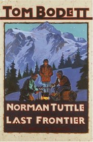 Norman Tuttle on the Last Frontier: A Novel in Stories (Tom Bodett Adventure Series)