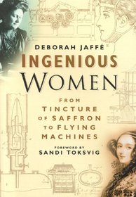 Ingenious Women: From Tincture of Saffron to Flying Machines