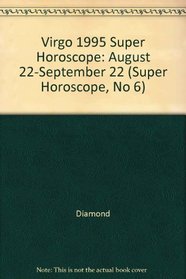 Virgo 1995 Super Horoscope: August 22-September 22 (Super Horoscope, No 6)