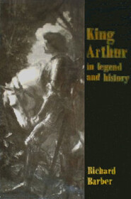 King Arthur in Legend and History