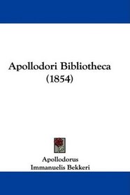 Apollodori Bibliotheca (1854) (Latin Edition)