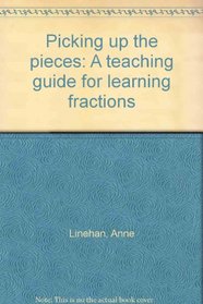 Picking up the pieces: A teaching guide for learning fractions