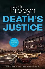 Death's Justice: A Chilling Essex Murder Mystery Novel (DS Tomek Bowen Crime Thriller)