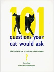 101 Questions Your Cat Would Ask: What's Bothering Your Cat and How to Solve Its Problems