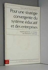 Pour une strategie convergente du systeme educatif et des entreprises: Constat et recommandations (Collection des rapports officiels) (French Edition)