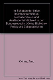Im Schatten der Krise: Rechtsextremismus, Neofaschismus und Auslanderfeindlichkeit in der Bundesrepublik (Kleine Bibliothek) (German Edition)