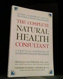 The Complete Natural Health Consultant: A Practical Handbook of Alternative Health Treatments