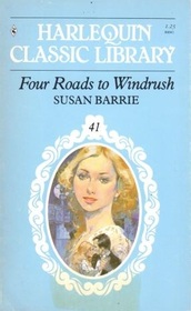 Four Roads to Windrush (Harlequin Classic Library, No 41)